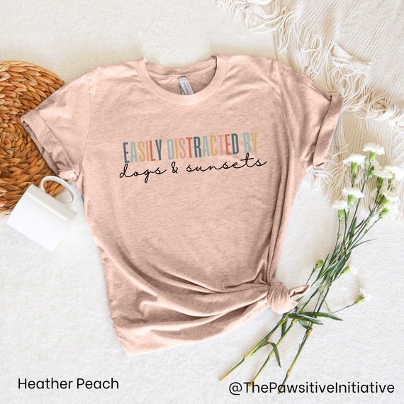 Easily Distracted By Dogs T-Shirt Dog Mom Mother's Day Gift Easily Distracted By Dogs T-Shirt Dog Mom Mother's Day Gift
