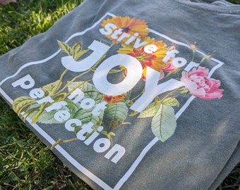 Positive Affirmation T-Shirt, Strive for joy not perfection, Comfort Colors Shirt, Motivational Gift, Inspirational Gift