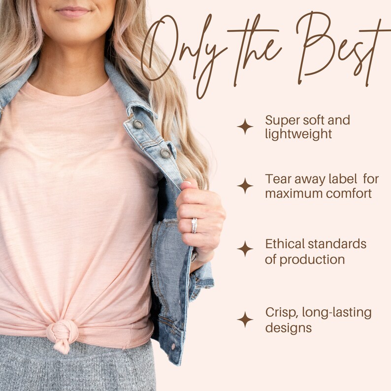 May include: A pink t-shirt with a knotted hem, worn over a gray pair of pants. The t-shirt is made of soft, lightweight fabric and has a tear-away label for maximum comfort. The text "Only the Best" is written in brown cursive script above the product description. The product description highlights the features of the t-shirt, including its soft and lightweight fabric, tear-away label, ethical production standards, and crisp, long-lasting designs.