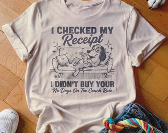 I Checked My Receipt Dog T-Shirt, Funny No Dogs On The Couch Rule Tee, Humorous Pet Lover Shirt, Cute Dog On Sofa Gift Idea