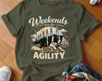 Weekends are for Agility T-Shirt, Dog Agility Tee, Border Collie T Shirt, Dog Lover Gift, Dog Sports Apparel, Agility Dog Mom T-Shirt