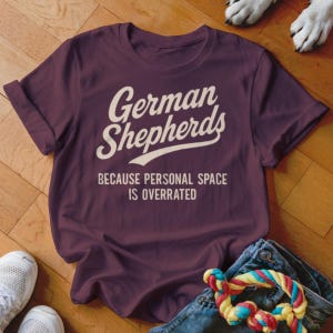 German Shepherd T-Shirt, Funny Dog Tee, Personal Space, Dog Lover Gift, German Shepherd Mom, Dad, GSD Shirt, Cute Dog Design Maroon