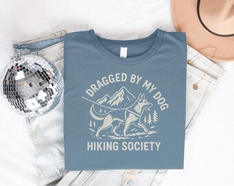Dragged By My Dog T-Shirt, Hiking Society Tee, German Shepherd T Shirt, Dog Lover Gift, Outdoor Adventure Shirt, Funny Hiking Shirt