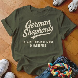 German Shepherd T-Shirt, Funny Dog Tee, Personal Space, Dog Lover Gift, German Shepherd Mom, Dad, GSD Shirt, Cute Dog Design Military Green