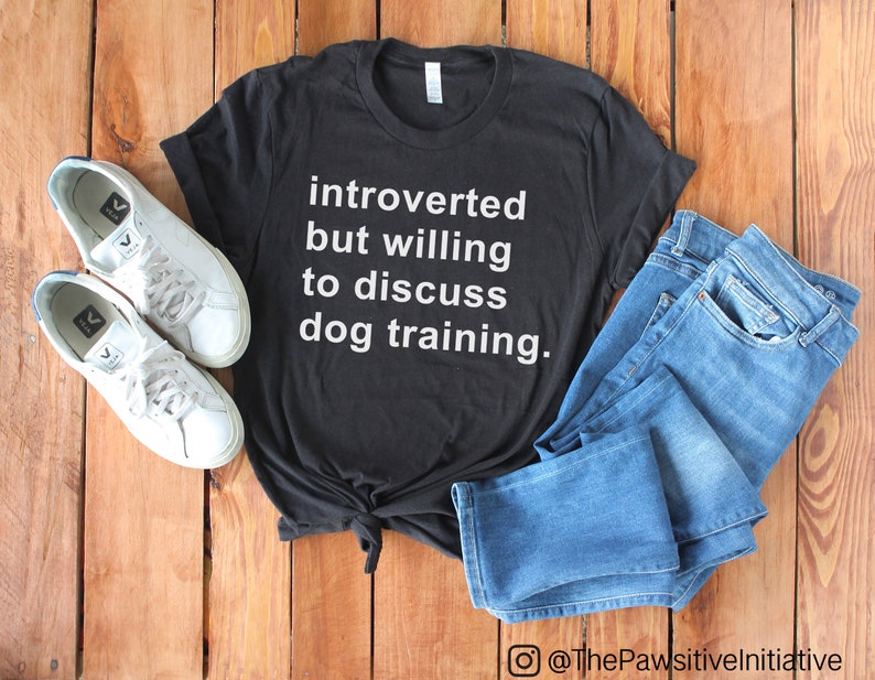 Introverted But Willing to Discuss Dog Training Shirt Unisex Sizes Dog Trainer Gift Rescue Dogs Reactive Dog Shirt Dog Walking Shirt image 1