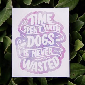Autocollant mignon de chien, autocollants de maman de chien, cadeau de maman de chien, autocollants de temps passé avec des chiens n'est jamais perdu