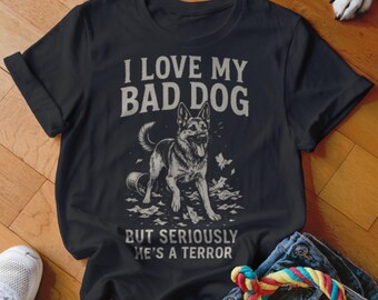 I Love My Bad Dog T-Shirt, Funny Dog Lover Gift, Mischievous German Shepherd Tee, Dog Terror Shirt, Cute Puppy Clothing, Dog Owner Present