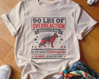 German Shepherd Overreaction T-Shirt, Funny Dog Owner Gift, Barking At Wind Champion, Leaf Blower Doorbell Threat Dog Tee