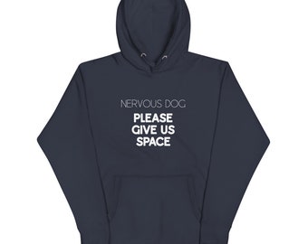 Nervous Dog Please Give Us Space Unisex Hoodie - Dog Training In Progress - Dog Trainer - Dog Mom - Dog Dad - Reactive Dogs - Anxious Dogs