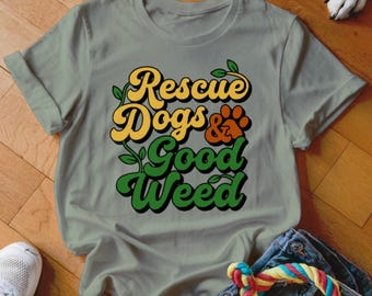 Rescue Dogs Good Weed T-Shirt, Dog Lover Cannabis Fan Tee, Groovy Retro Paw Print, Pet Adoption Gift, Stoner Funny Unisex Graphic T-Shirt