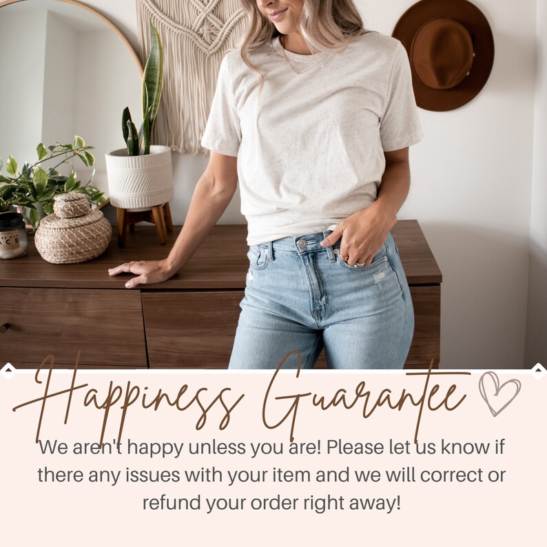 May include: A white t-shirt with the text "Happiness Guarantee" and a heart symbol. The text says "We aren't happy unless you are! Please let us know if there any issues with your item and we will correct or refund your order right away!"