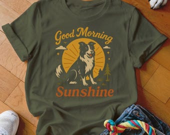 Good Morning Sunshine T-Shirt, Dog Graphic Tee, Border Collie Shirt, Animal Lover Gift, Sunrise Tshirt, Cute Dog, Happy Dog Shirt