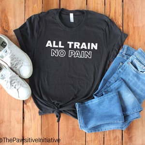 All Train No Pain Dog Trainer Shirt for Women and Men - Fear Free Training - Force Free - Dog Training Gift - Positive Reinforcement R+