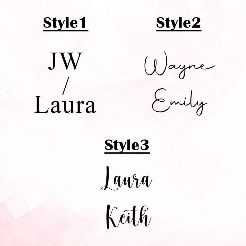 May include: A graphic display of three font styles for personalised text. Style 1 shows JW and Laura in a serif font. Style 2 shows Wayne and Emily in a cursive script. Style 3 shows Laura and Keith in a different cursive script font.