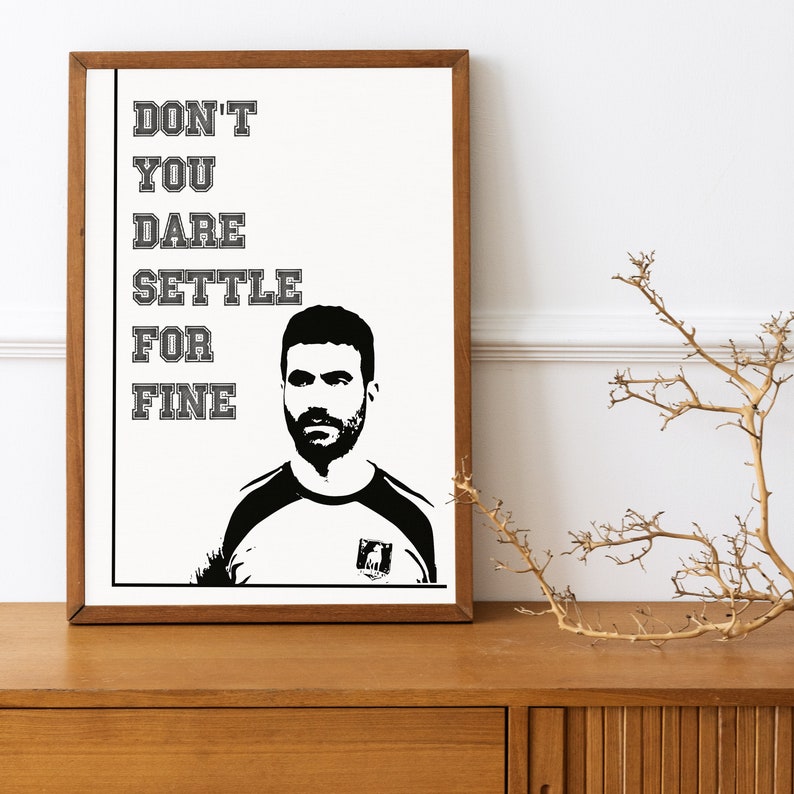 Don't You Dare Settle for Fine Roy Kent Quote Wall Art Etsy