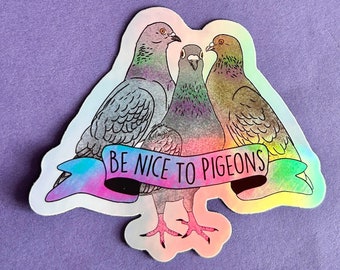 Be Nice to Pigeons Holographic Sticker