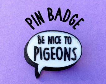 Pin "Sé amable con las palomas" / Pin de solapa con forma de bocadillo de diálogo impreso en 3D