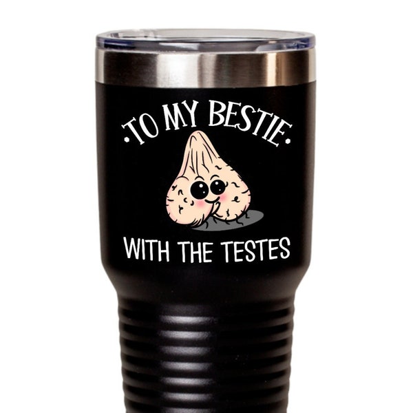 To My Bestie With The Testes Tumbler for Guy Best Friend Gift For Him Friendship Gift for Male Friend Birthday Gifts for Men Dude Friend Mug