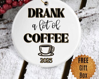 Coffee Ornament, Coffee Gift, Funny Coffee Gift, Funny Ornament, 2023 Ornament, Coffee Group Gift, Coffee Lover Gift, Christmas Ornament