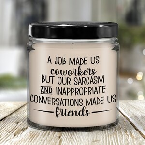 Coworker Gift Funny Candle for Work Bestie A Job Made Us Coworkers Sarcasm Inappropriate Conversations Made Us Friends Office Exchange Gifts