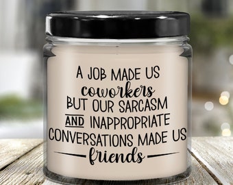 Coworker Gift Funny Candle for Work Bestie A Job Made Us Coworkers Sarcasm Inappropriate Conversations Made Us Friends Office Exchange Gifts