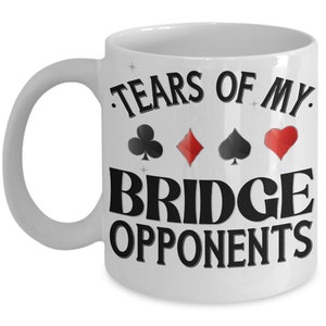 Bridge Mug Gift for Him Her Tears of My Bridge Opponents Funny Coffee Mug Christmas Birthday Present Secrect Santa Gag Gifts for Men Women