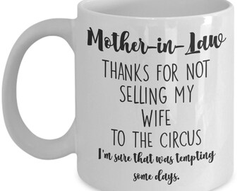thumbnail image 2 of Funny Mother-in-Law Mug - Thank You For Not Selling My Girlfriend To The Circus Gift 2 of 9