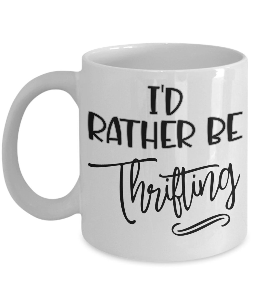 Id Rather Be Thrifting Mug Gift for Women Gifts for Her Funny Coffee