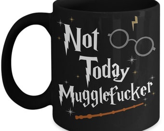 Wizard Gift for Wizarding Fans Not Today Mugglefucker Funny Coffee Mug Cute Full Color Christmas Birthday Present for Harry Fans Men Women