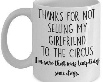 thumbnail image 2 of Funny Mother-in-Law Mug - Thank You For Not Selling My Girlfriend To The Circus Gift 2 of 9