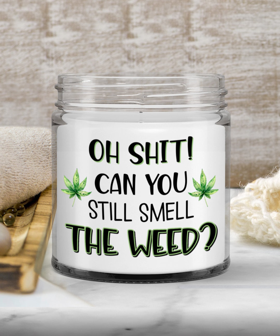 Funny Weed Candle Gift for Stoner Can You Still Smell the Weed Etsy