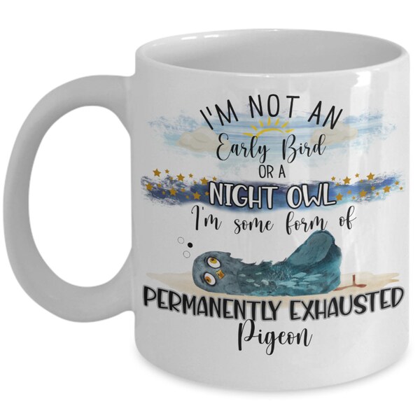 Meme Mugs for Mom Dad Gifts for Friend Birthday Funny Christmas Mug with Sayings Not An Early Bird Night Owl Permanently Exhausted Pigeon