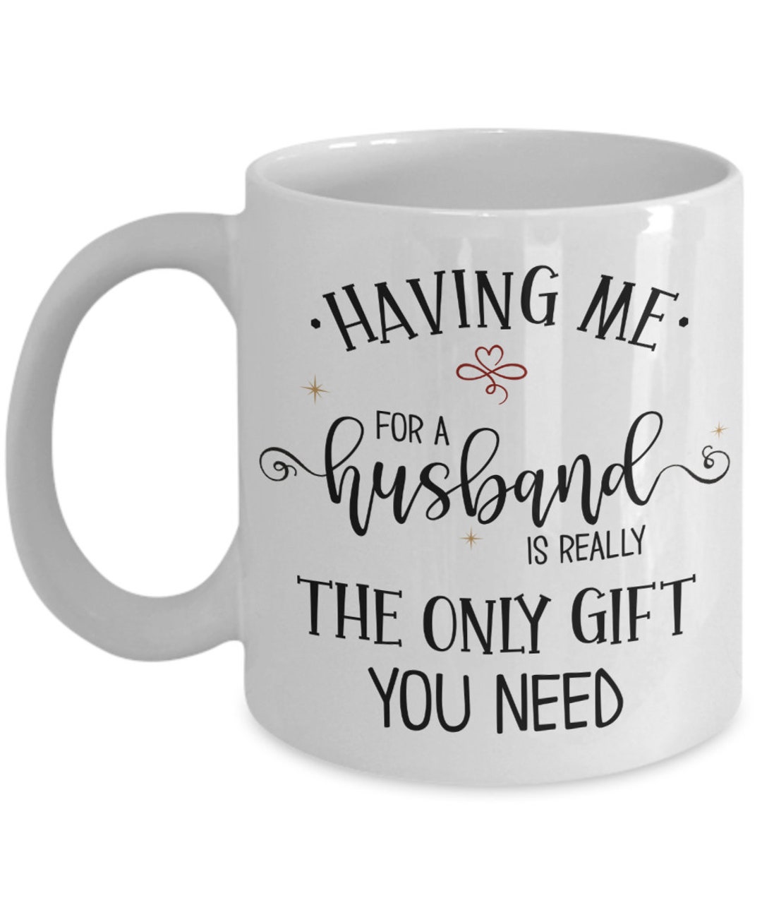 Having Me as A Husband Coffee Mug Gift for Wife Funny Anniversary
