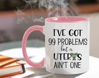 Hysterectomy Gifts for Women Ive Got 99 Problems But A Uterus Ain't One Mug Get Well Soon Post Pre Op Surgery Gift Recovery Gift for Her