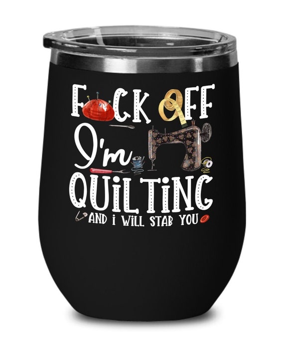 Fuck off Im Quilting Gifts for Mom Tumbler Grandma Birthday Gift