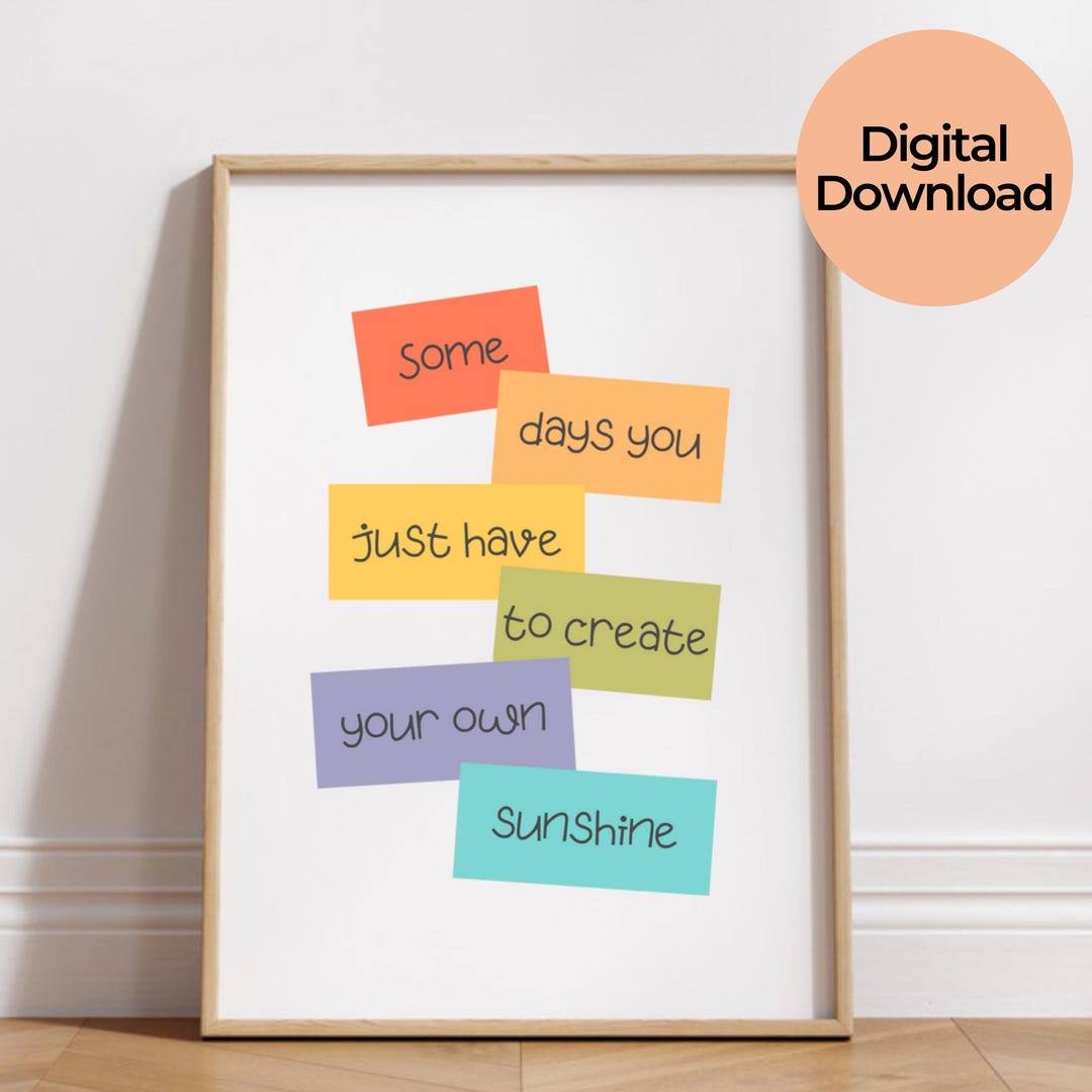Some Days You Just Have to Create Your Own Sunshine, Positivity Poster ...