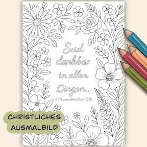 May include: Black and white coloring page with floral border and the German text "Seid dankbar in allen Dingen..." and "4 Thessalonicher 5,18". Includes colored pencils in blue, orange, red, and green. The words "CHRISTLICHES AUSMALBILD" are also present.