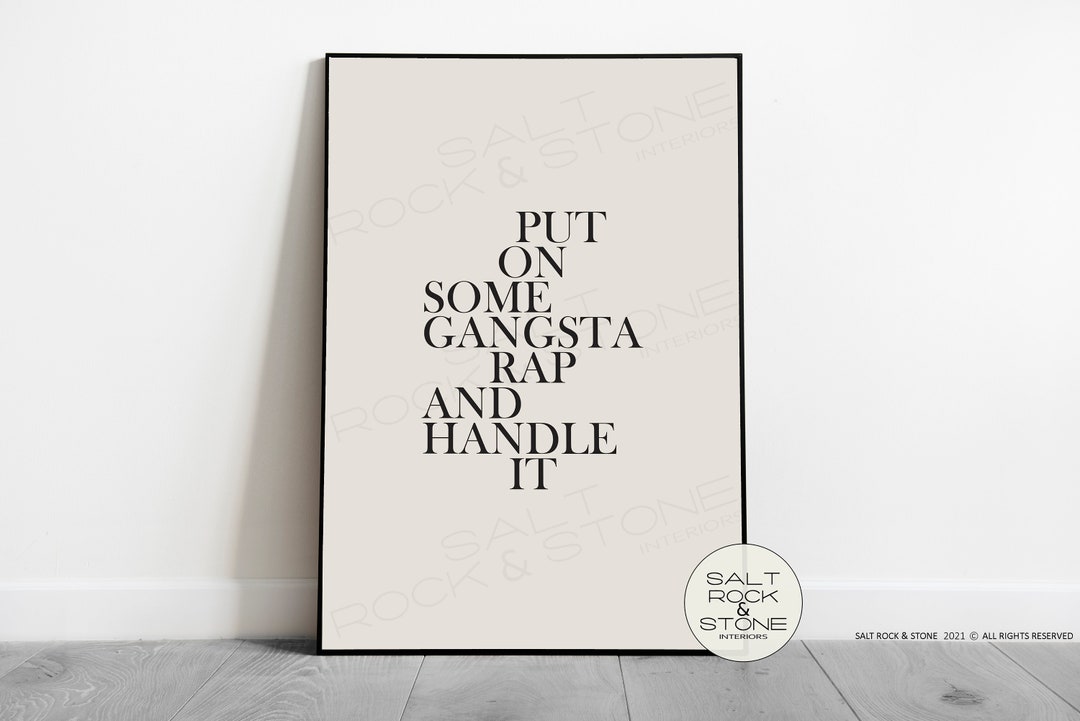 Put on Some Gangsta Rap and Handle It Print A3,a4,a5,5x7,4x6 - Etsy UK