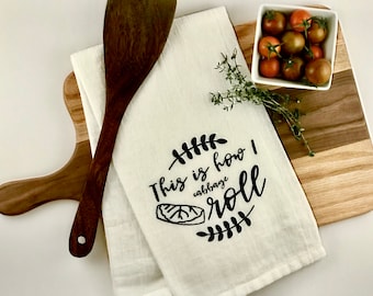 This is How I Cabbage Roll Hand-Screen Printed Flour Sack Tea Towel