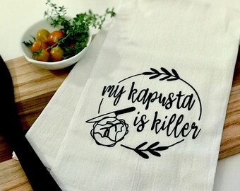 My Kapusta is Killer Hand-Screen Printed Flour Sack Tea Towel