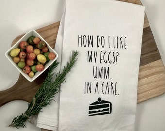 How Do I Like My Eggs? Umm In A Cake Hand-Screen Printed Flour Sack Tea Towel