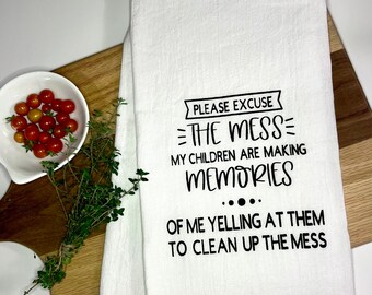 Please Excuse the Mess, I'm Yelling at My Kids Hand-Screen Printed Flour Sack Tea Towel