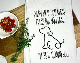 Every Meal You Make, Every Bite You Take, I'll Be Watching You Hand-Screen Printed Flour Sack Tea Towel