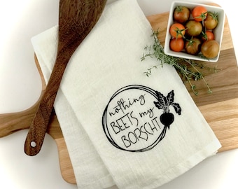 Nothing Beets My Borscht Hand-Screen Printed Flour Sack Tea Towel