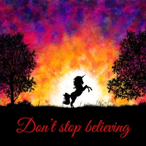 Child&#39;s Unicorn picture with a beautiful background with &quot;Don&#39;t stop Believing&quot; text