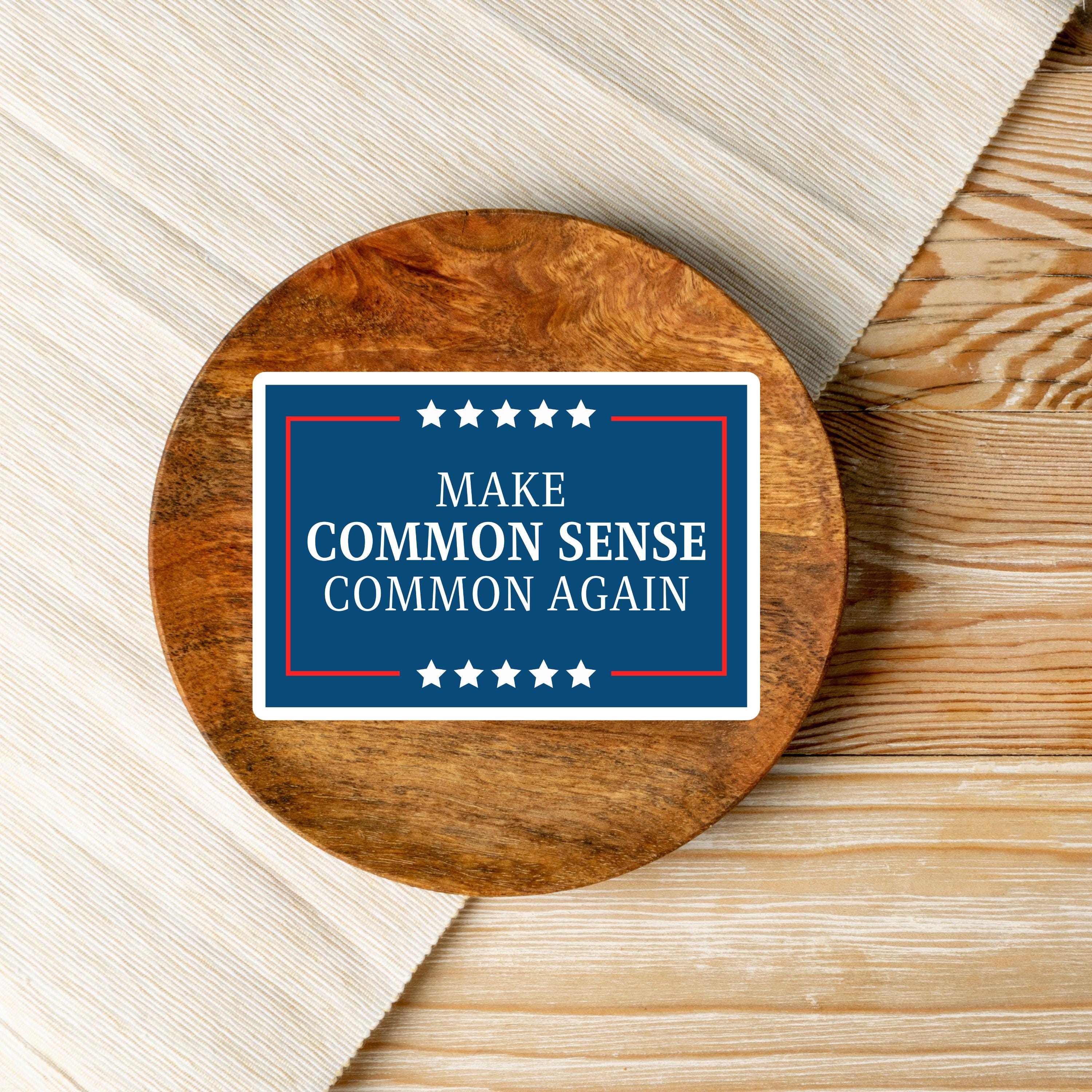 Funny Political Vinyl Decal: Make Common Sense Common Again Sticker - Etsy