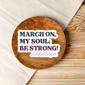 Bible Verse Deborah Judges 5:21 March on My Soul Be Strong Kiss-Cut Vinyl Decal Sticker Christian Faith Courage Strength