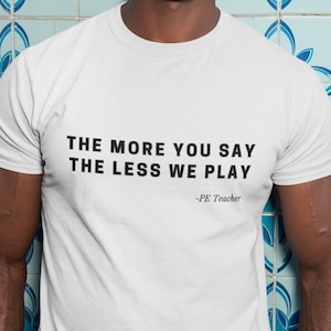 PE Teacher Quote T-shirt, PE Teacher Shirt, Sports Instructor Gift, Physical Education Tee, Gym Teacher Shirt, Coach Tee
