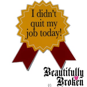 I didn’t quit my job today award vinyl sticker. Funny, sarcastic, workplace laptop sticker, gift for coworker