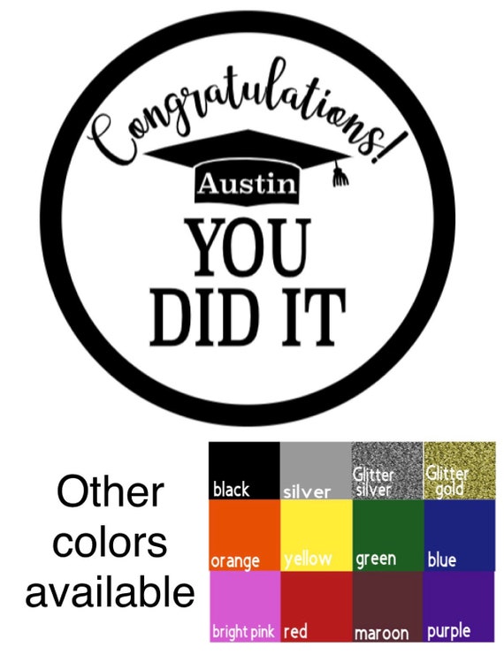 Graduation Congratulations You Did It Personalized Stickers for Envelopes,  Candy, Bags. 4 Sizes & Many Colors to Choose From 